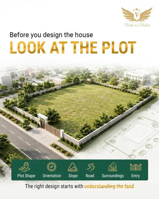 Before you design the house, look at the plot. 🏡✨

A beautiful home begins with understanding the land it stands on. At Vastu in Dubaii, we believe the plot is the foundation of a harmonious and well-planned home.

Before finalizing your house design, consider these key factors:

📐 Plot Shape – Regular and balanced shapes can support better planning and Vastu alignment.
🧭 Orientation – Understanding the directions helps position key spaces thoughtfully.
⛰️ Slope & Levels – The natural slope of the land can influence planning, drainage, and energy flow.
🛣️ Road Position – The location and direction of the road can affect the entrance and overall layout.
🌿 Surroundings – Nearby buildings, open spaces, greenery, and other features matter when planning your home.
🚪 Entry – The main entrance is one of the most important elements to consider in Vastu planning.

✨ The right design starts with understanding the land.

Let Vastu in Dubaii help you make informed decisions before you build combining Vastu principles with practical architectural planning.

📩 Contact us for professional Vastu consultation in Dubaii.

#vastuindubaii i #vastuconsultation #dubaihomes #homedesign